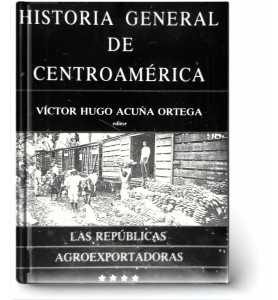 Historia General de Centroamérica Las Republicas Agroexportadora