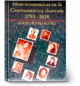 Ideas Económicas en la Centroamérica Ilustrada 1973-1838