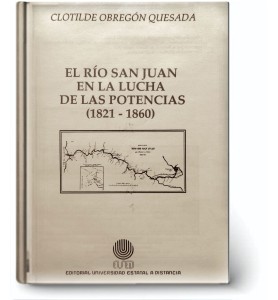 El Rio San Juan en la Lucha de las Potencias (1821-1860)