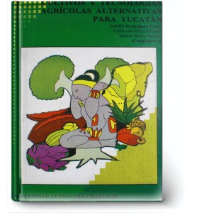 Cultivos y Tecnologías Agrícolas Alternativas para Yucatán