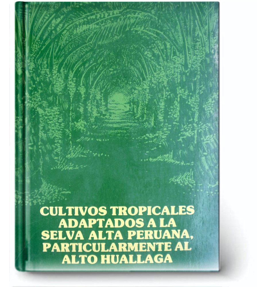 Cultivos Tropicales Adaptados a la Selva Alta Peruana Particularmente Alto Huallaga