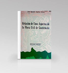 Relación de Unos Aspectos de la Flora Útil de Guatemala