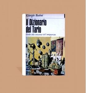 ll Dizionario del Tarlo.  Guida alla conoscenza dell' antiquariato