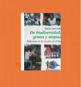 De Biodiversidad, Gentes y Utopías Reflexiones en los 10 años del INBIO