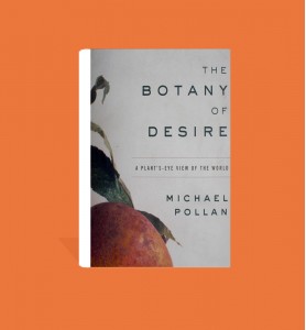 The Botany of Desire 