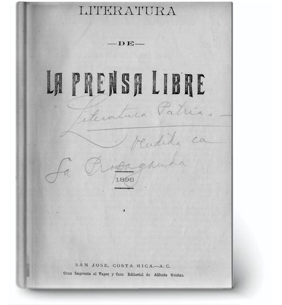 Literatura De La Prensa Libre. Colección De Las Mejores Composiciones Literarias Publicadas En Los Domingos Y Juieves De Dicho Diario.