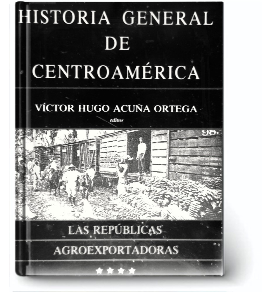Historia General De Centroamérica Las Republicas Agroexportadora