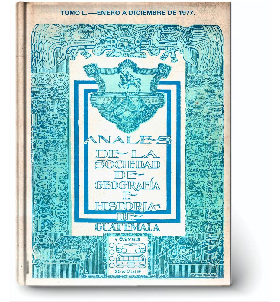 Anales De La Sociedad De Geografía E Historia De Guatemala